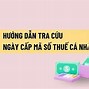 Cách Kiểm Tra Ngày Cấp Mã Số Thuế Cá Nhân