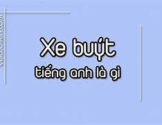 Tài Xế Xe Buýt Trong Tiếng Anh Đọc Là Gì