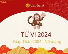 Tử Vi Tuổi Thân 2004 Nữ Năm 2024